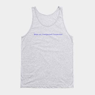 Make an Unexpected Connection Tank Top